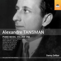 Alexandre Tansman Piano Music, Volume One - Danny Zelibor. © 2015 Toccata Classics