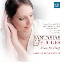 Fantasias and Fugues - Music for Harp - Katrina Szederkényi. © 2014 MSR Classics