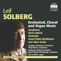 Leif Solberg: Orchestral, Choral and Organ Music. © 2014 Toccata Classics