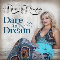 Rebecca Newman - Dare to Dream. © 2014 Rambling Rose Records