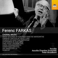 Ferenc Farkas: Choral Music - Ascolta / Broadbent. © 2015 Toccata Classics