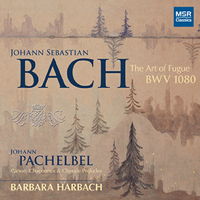 J S Bach: Art of Fugue; Pachelbel - Barbara Harbach. © 2014 MSR Classics