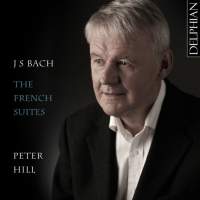 J S Bach: The French Suites - Peter Hill. © 2015 Delphian Records Ltd