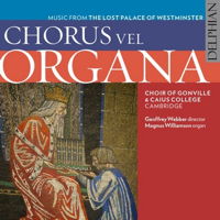 Chorus vel Organa - Choir of Gonville and Caius College Cambridge. © 2016 Delphian Records Ltd