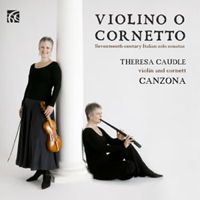 Violino o Cornetto - Seventeenth-century Italian solo sonatas. © 2010 Wyastone Estate Ltd