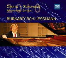 Chopin - Schumann - Anniversary Edition - Burkard Schliessmann. © 2010 MSR Classics