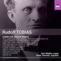 Rudolf Tobias: Complete Organ Works. Ines Maidre, organ; Arete Teemets, soprano. © 2015 Toccata Classics