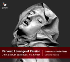 Ferveur, Louange et Passion - J Ch Bach, Buxtehude, J D Krynen