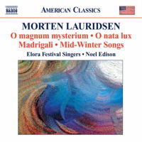 Morten Lauridsen: Choral Works. Elora Festival Singers / Noel Edison. © 2007 Naxos Rights International Ltd