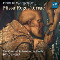 Pierre de Manchicourt: Missa Reges terrae. © 2016 The Church of St Luke in the Fields