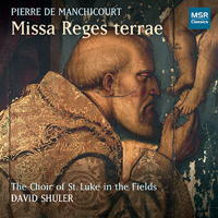 Pierre de Manchicourt: Missa Reges terrae. © 2016 The Church of St Luke in the Fields