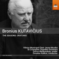 Bronius Kutavicius: The Seasons: Oratorio. © 2012 Lithuanian National Radio, 2015 Toccata Classics 