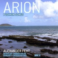 Alexander Feht: Arion - Pushkin songs disc 2. © 2009 Alexander Feht