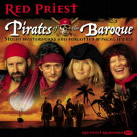Red Priest - Pirates of the Baroque. © 2007, 2008 Red Priest Recordings