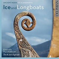 Ancient Music of Scandinavia - Ice and Longboats. © 2016 Delphian Records Ltd