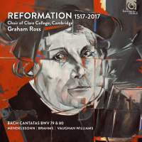 Reformation 1517-2017 - Choir of Clare College, Cambridge / Graham Ross. © 2017 harmonia mundi musique sas