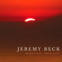 Jeremy Beck: Never Final, Never Gone. © 2008 Jeremy Beck