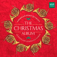 The Christmas Album - American Horn Quartet and QSO Horns. © 2016 MSR Classics