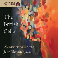 The British Cello - Alexander Baillie, cello; John Thwaites, piano. © 2017 SOMM Recordings