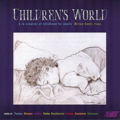 Children's World - A re-creation of childhood for adults. Mirian Conti, piano. © 2016 Albany Records
