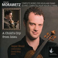 Oskar Morawetz: A Child's Cry from Isieu - complete works for violin and piano. © 2007 Centrediscs