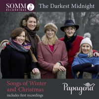 The Darkest Midnight - Songs of Winter and Christmas. Papagena. © 2018 SOMM Recordings