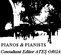 Pianos and Pianists - Consultant Editor Ates Orga
