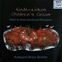 Children's Circus. Music for Brass Quintet and Percussion. Copyright (c) 1999 Koch/Schwann