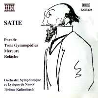 Satie. Parade - Trois Gymnopédies - Mercure - Relâche. Copyright HNH International Ltd. 1999