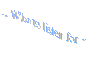 - Who to listen for -