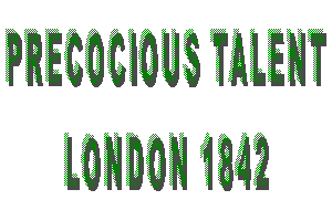 Precocious Talent - London 1842