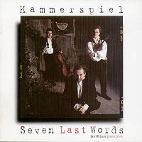 Kammerspiel - Seven Last Words - Ian Wilson piano trios on DMHCD 4. CD cover © Timbre Records 1997