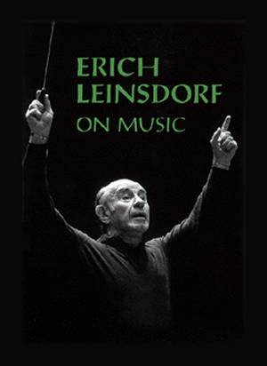 Erich Leinsdorf on Music. Copyright (c) 1997 Amadeus Press