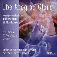 The King of Glory. Newly commissioned anthems from St Marylebone. Copyright (c) 2000 Priory Records Ltd.