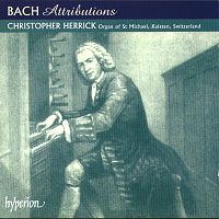 Bach Attributions. Christopher Herrick (c) 2000 Hyperion Records Ltd.