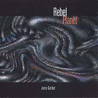 Rebel Planet - Gerry Gerber (c) 2001 Ottava Records