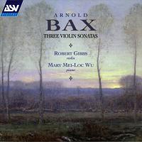 Arnold Bax: Three Violin Sonatas. (c) 2001 ASV Ltd