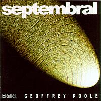 Septembral: Geoffrey Poole. (c) 2000 Metier Sound & Vision