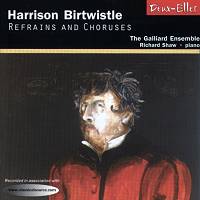 Harrison Birtwistle: Refrains and Choruses. (p) 2001 Deux-Elles Ltd