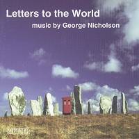 Letters to the World - music by George Nicholson (p) 2000 Metier Sound & Vision