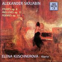 Alexander Skrjabin - Etudes, Préludes, Poèmes. Elena Kuschnerova, piano. © 2000 Ars Musici