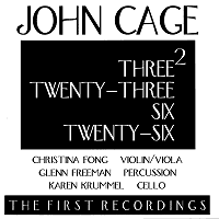 John Cage - Three 2 - Twenty Three - Six - Twenty Six - The First Recordings. (c) 1999 OgreOgress Productions