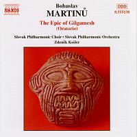 Bohuslav Martinu: The Epic of Gilgamesh. © 2002 HNH International Ltd