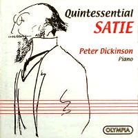 Quintessential Satie. Peter Dickinson, piano. © 2001 Olympia Compact Discs Ltd