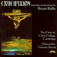 Bryan Kelly - Crucifixion and other choral music. © 2002 Priory Records Ltd
