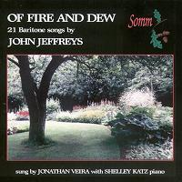 Of Fire and Dew. 21 Baritone songs by John Jeffreys. © 1999 Somm Recordings