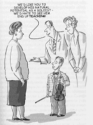 'We'd like you to develop his natural potential as a soloist - we'd hate to see him end up TEACHING!' Cartoon by Noel Ford from <i>All Risks Musical</i>