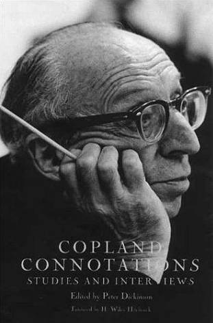 'Copland Connotations - Studies and Interviews' - edited by Peter Dickinson