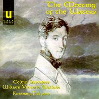 The Meeting of the Waters - Celtic Fantasies - William Vincent Wallace - Rosemary Tuck, piano. © 2003 Cala Records