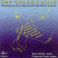 The Golden Dove - Masterpieces from the Jewish Folk Music Society. © 2003 Zina Schiff